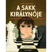 Laurie Wallmark: A sakk királynője – Hogyan változtatta meg Polgár Judit a játékot?