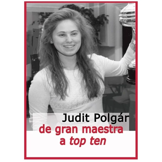Judit Polgár: De gran maestra a top ten
